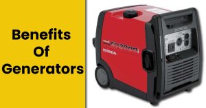 Benefits Of Generators -Top 10 Surprising Facts You Should Know