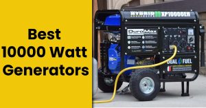 7 Best 10000 Watt Generators of 2024 – [Portable & Powerful]