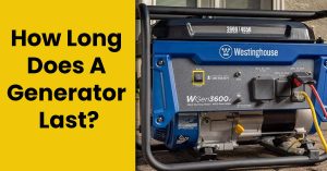 How Long Does A Generator Last? Factors That Affects Runtime