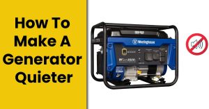 How To Make A Generator Quieter? – 10 Pro Tips