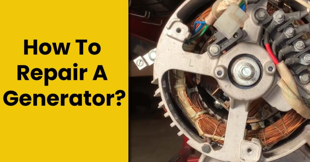 How To Repair A Generator?
