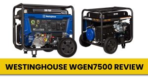 Westinghouse WGen7500 Review – Perfect Mid-Size Generator?