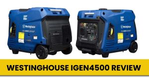 Westinghouse iGen4500 Review – Perfect Midsized Generator