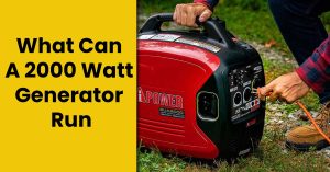 What Can A 2000 Watt Generator Run for RV, Home & Camping?