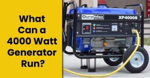 What Can a 4000 Watt Generator Run? TOP 3 4000 Watt Generators
