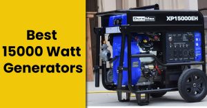 6 Best 15000 Watt Generators Of 2024-[Tested 15Kw Gen-Sets]