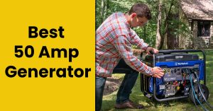 Best 50 Amp Generator Reviews  2023 – Top 6 with 50 Amp Plug