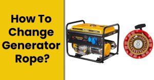 How To Change Generator Rope? – Easy Way To Fix The Rope