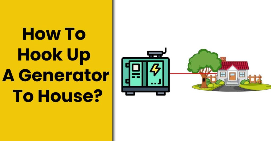 How To Hook Up A Generator To House?