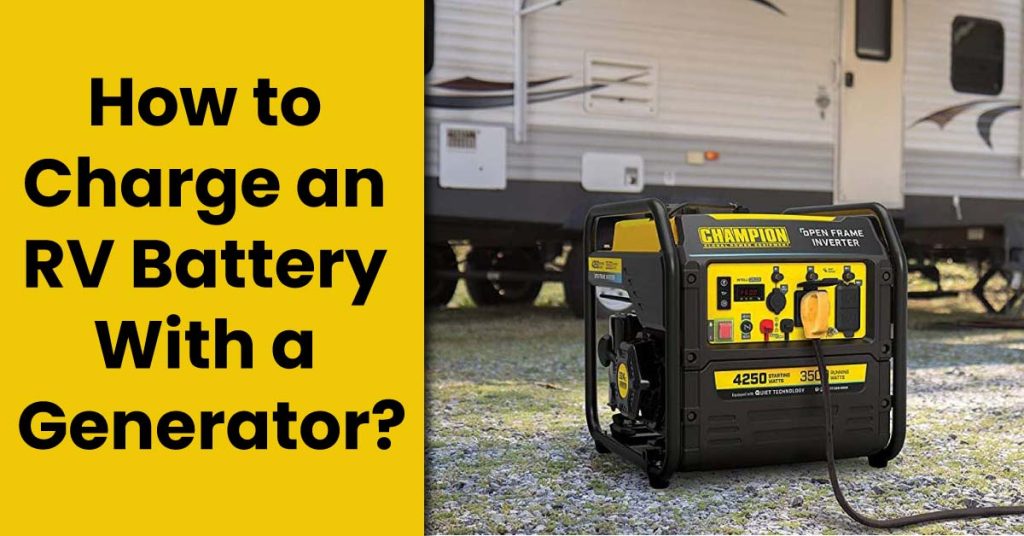 How to Charge an RV Battery With a Generator?