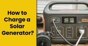 How to Charge a Solar Generator? [3 Charging Options]