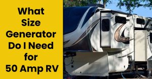 What Size Generator Do I Need for 50 Amp RV?-[Precise Guide]