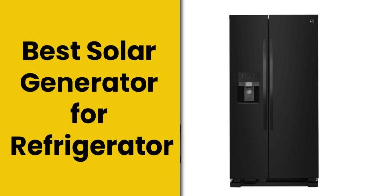 Best Solar Best Solar Generator for Refrigerator