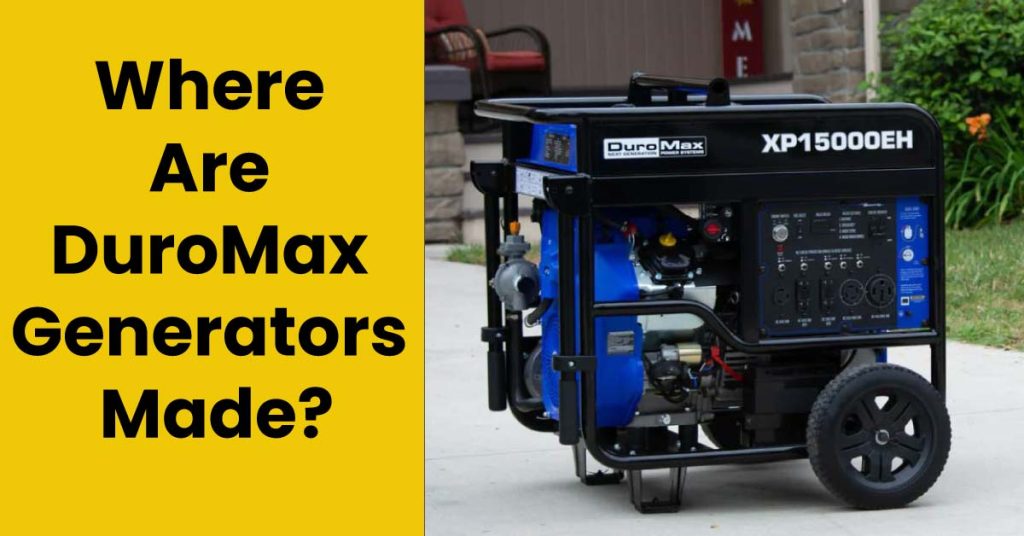 Where Are DuroMax Generators Made?