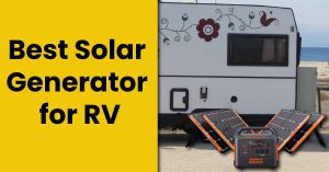Best Solar Generator for RV, Camper, & Motorhome 2023