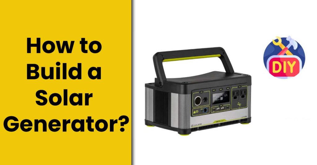 How to Build a Solar Generator?