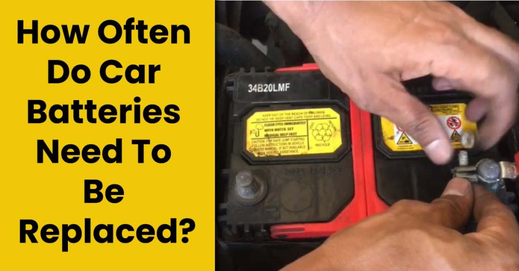 How Often Do Car Batteries Need To Be Replaced?
