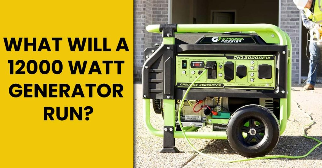 what will a 12000 watt generator run?